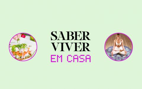 #SaberViverEmCasa: reveja os vídeos da nossa rubrica e experimente fazê-los em casa