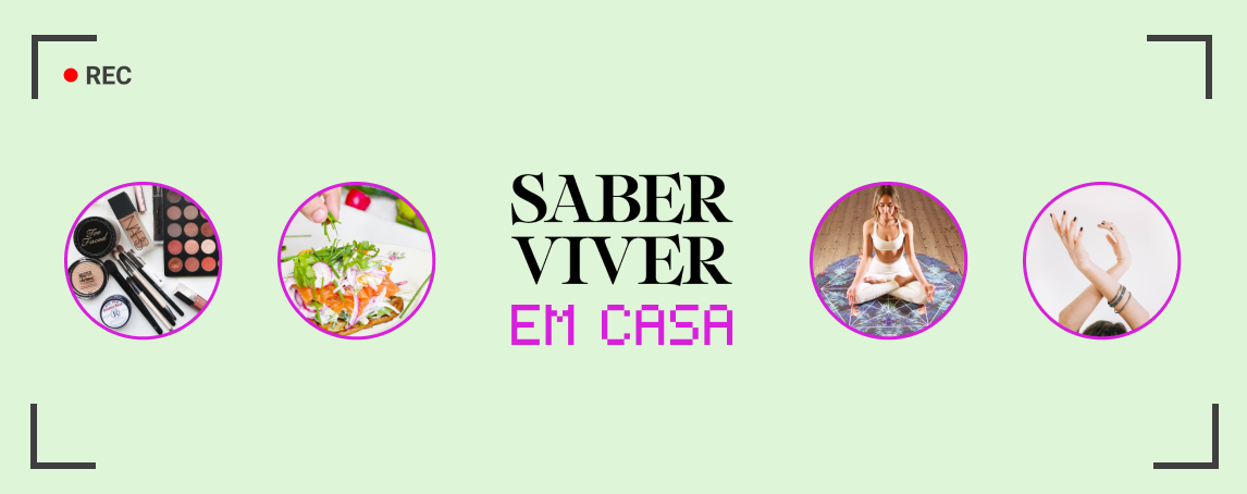 #SaberViverEmCasa: reveja os vídeos da nossa rubrica e experimente fazê-los em casa